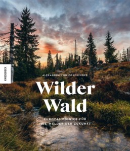 Buchdeckel „Wilder Wald - Europas Pionier für die Wälder der Zukunft“